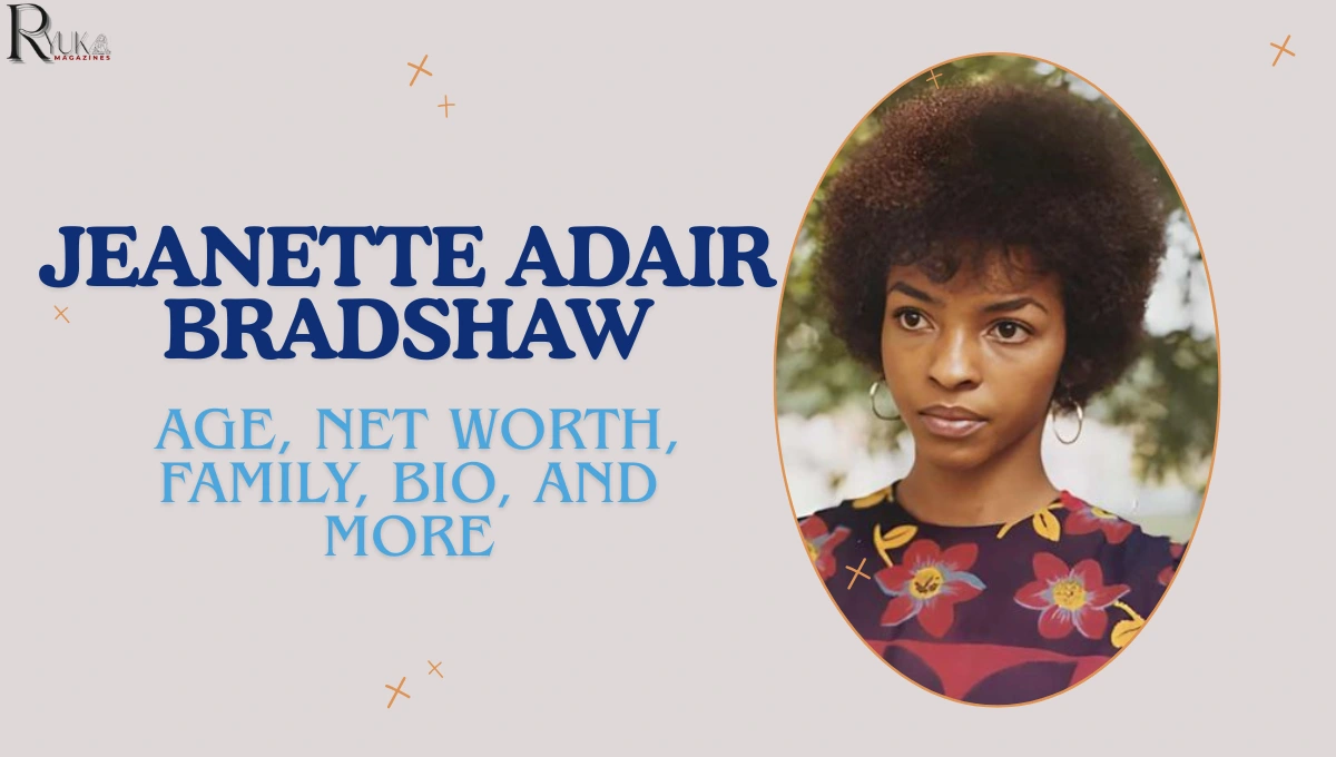 Jeanette Adair Bradshaw Age, Net Worth, Family, Bio, And More